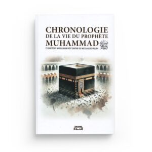 chronologie-de-la-vie-du-prophete-muhammad-ce-que-tout-musulman-doit-savoir-du-messager-d-allah-al-bidar-editions