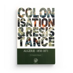 colonisation-resistance-algerie-1830-1871-se-zaimeche-al-djazairi-editions-ribat (2)