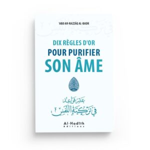 dix-regles-d-or-pour-purifier-son-ame-abd-ar-razzaq-al-badr-editions-al-hadith (2)