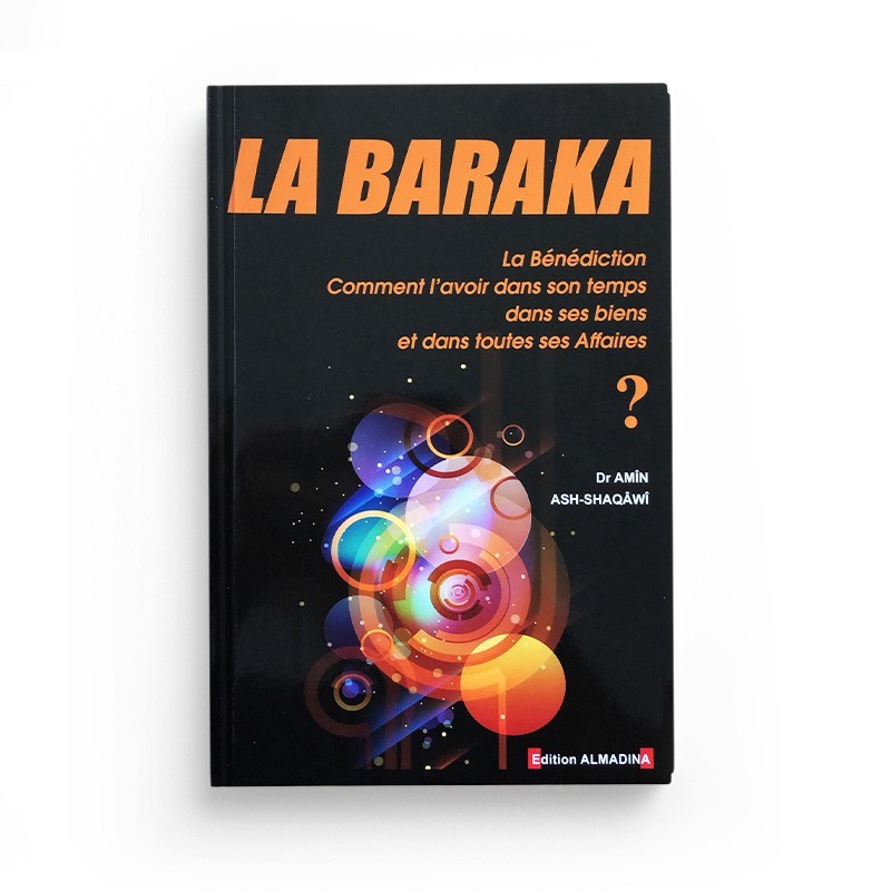 la-baraka-la-benediction-comment-l-avoir-dans-son-temps-dans-ses-biens-et-dans-toutes-ses-affaires-editions-al-madina (2)