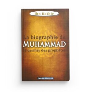la-biographie-de-muhammad-le-prophete-de-l-islam-ibn-kathir-editions-dar-al-muslim