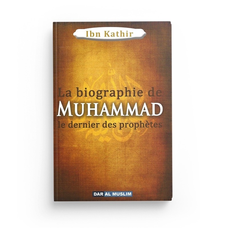 la-biographie-de-muhammad-le-prophete-de-l-islam-ibn-kathir-editions-dar-al-muslim