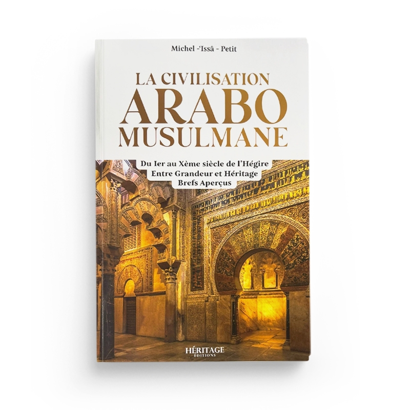 la-civilisation-arabo-musulmane-entre-grandeur-et-heritage-michel-issa-petit-editions-heritage.jpg