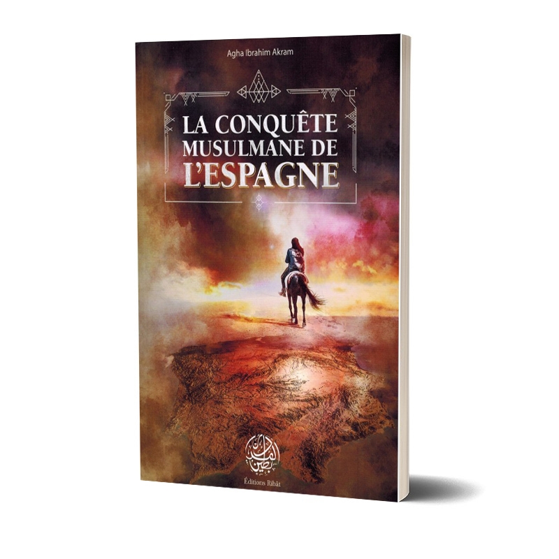 la-conquete-musulmane-de-l-espagne-agha-ibrahim-akram-editions-ribat (3).jpg