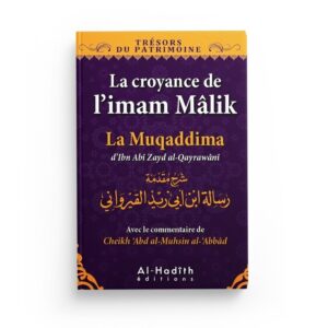 la-croyance-de-limam-malik-la-muqaddima-d-ibn-abi-zayd-al-qayrawani-collection-tresors-du-patrimoine-editions-al-hadith