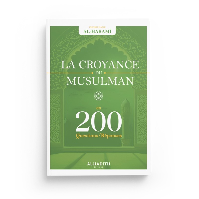 la-croyance-du-musulman-en-200-questions-reponses-shaykh-hafiz-al-hakami-editions-al-hadith