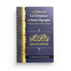 la-faiblesse-de-la-croyance-a-notre-epoque-ses-aspects-et-comment-les-soigner-de-dr-salih-ibn-fawzan-al-fawzan (2)