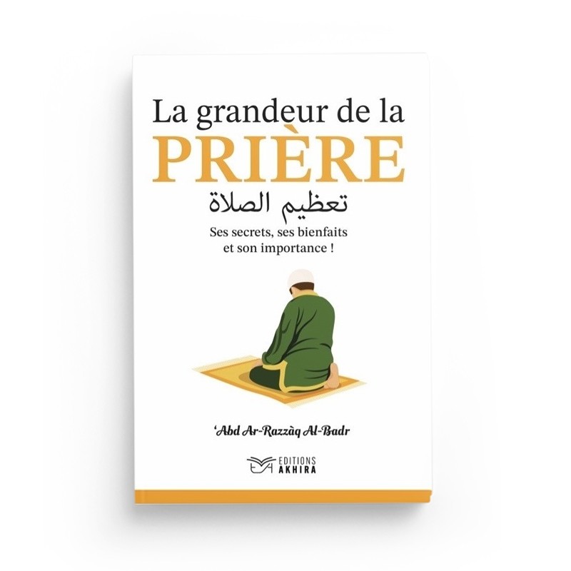 la-grandeur-de-la-priere-cheikh-abd-ar-razzaq-al-badr-editions-akhira (2)