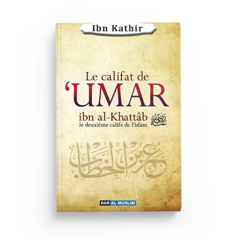 le-califat-de-umar-ibn-al-khattab-le-deuxieme-calife-de-l-islam-ibn-kathir-editions-dar-al-muslim