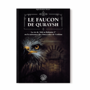 le-faucon-de-quraysh-la-vie-de-abd-ar-rahman-1er-ou-la-naissance-des-omeyyades-de-cordoue-agha-akram-editions-ribat (2)
