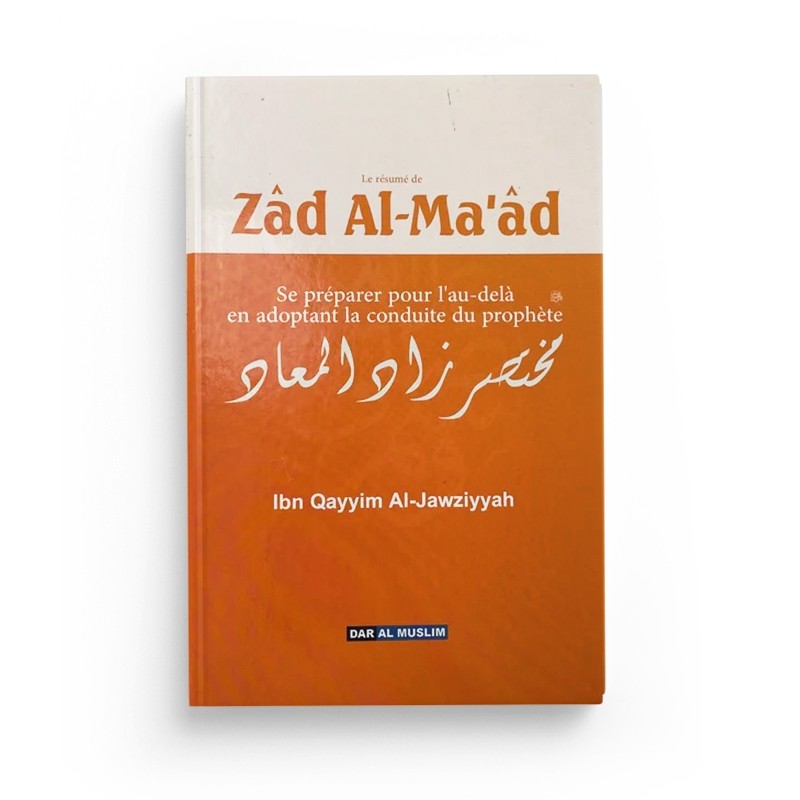 le-resume-de-zad-al-ma-ad-se-preparer-pour-l-au-dela-en-adoptant-la-conduite-du-prophete-dar-muslim