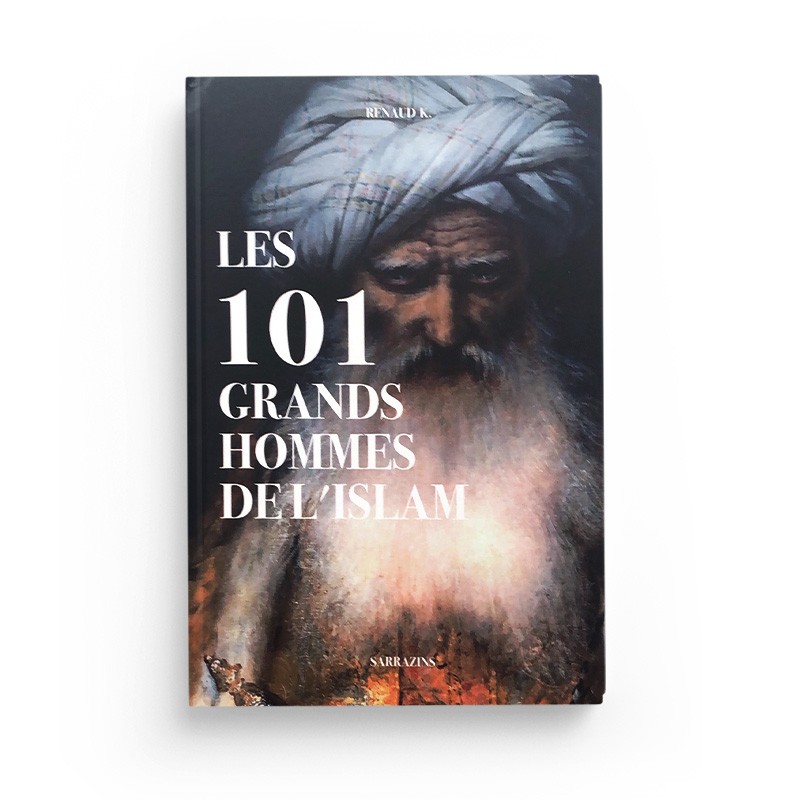 les-101-grands-hommes-de-lislam-renaud-k-editions-sarrazins.jpg