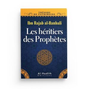 les-heritiers-des-prophetes-ibn-rajab-al-hanbali-collection-tresors-du-patrimoine-editions-al-hadith (2)