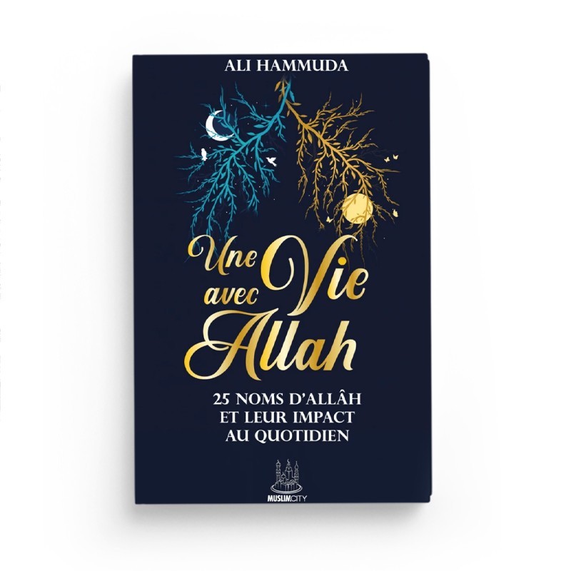 une-vie-avec-allah-25-noms-dallah-et-leur-impact-au-quotidien-ali-hammuda-editions-muslimcity