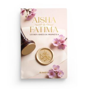 aisha-et-fatima-les-bien-aimees-du-prophete-editions-al-hadith