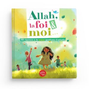 allah-la-foi-et-moi-100-reponses-a-de-vraies-questions-d-enfants-graines-de-foi