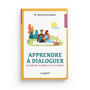 apprendre-a-dialoguer-au-sein-de-la-famille-et-du-couple-dr-abd-al-karim-bakkar-editions-al-hadith (2).jpg