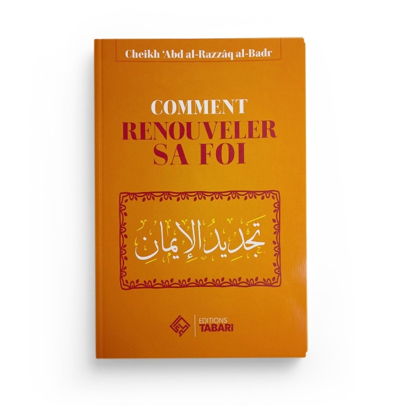 comment-renouveler-sa-foi-abd-al-razzaq-al-badr-editions-tabari (4)