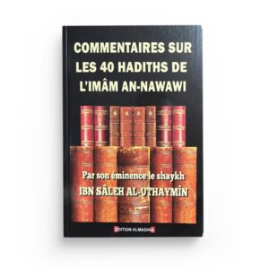 commentaire-sur-les-40-hadiths-de-l-imam-an-nawawi-cheikh-muhammad-ibn-salih-al-uthaymin-editions-al-madina