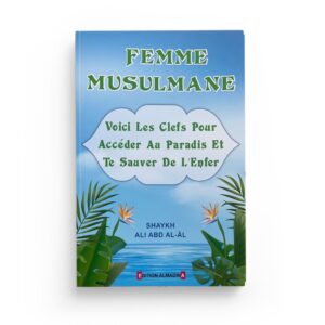 femme-musulmane-voici-les-clefs-pour-acceder-aux-paradis-et-se-sauver-de-l-enfer-editions-al-madina