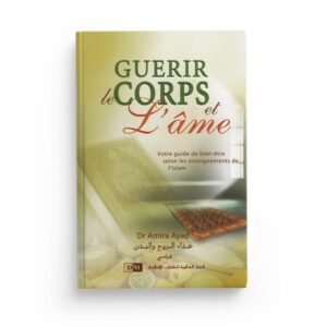 guerir-le-corps-et-l-ame-votre-guide-de-bien-etre-selon-les-enseignements-de-l-islam-dr-amira-ayad-editions-iiph
