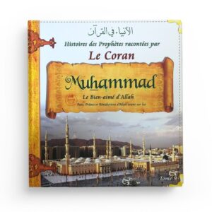 histoires-des-prophetes-racontees-par-le-coran-mohammed-le-bien-aime-d-allah-tome-9 (2)