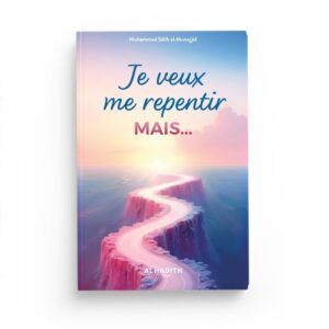 je-veux-me-repentir-mais-muhammad-salih-al-munajjid-editions-al-hadith