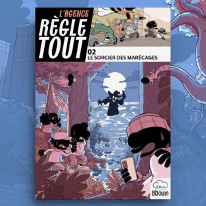 l-agence-regle-tout-tome-2-le-sorcier-des-marecages-editions-bdouin