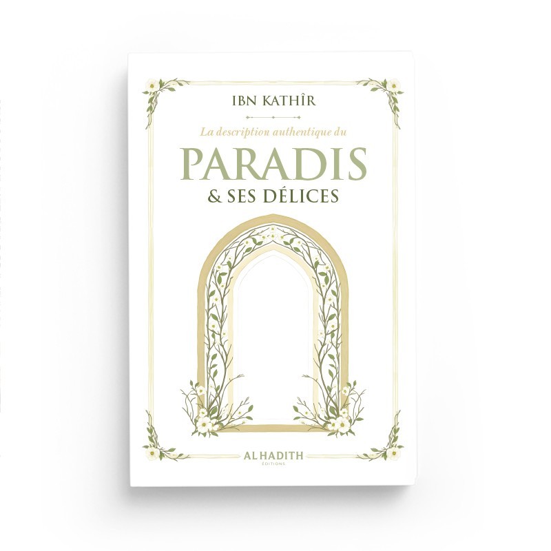 la-description-authentique-du-paradis-ses-delices-ibn-kathir-editions-al-hadith