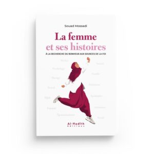 la-femme-et-ses-histoires-a-la-recherche-du-bonheur-aux-sources-de-la-foi-souad-mossadi-editions-al-hadith (5)