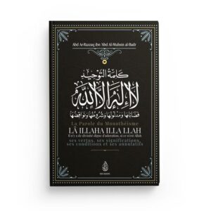 la-parole-du-monotheisme-la-illaha-illa-llah-de-shaykh-abd-ar-razzaq-ibn-abd-al-mubsin-al-badr-ibn-badis.jpg