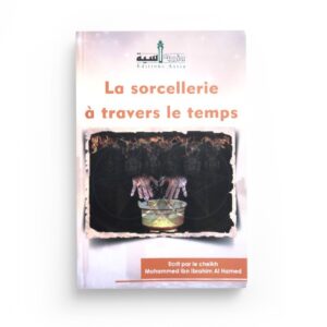 la-sorcellerie-a-travers-le-temps-ibn-ibrahim-al-ahmed-editions-assia