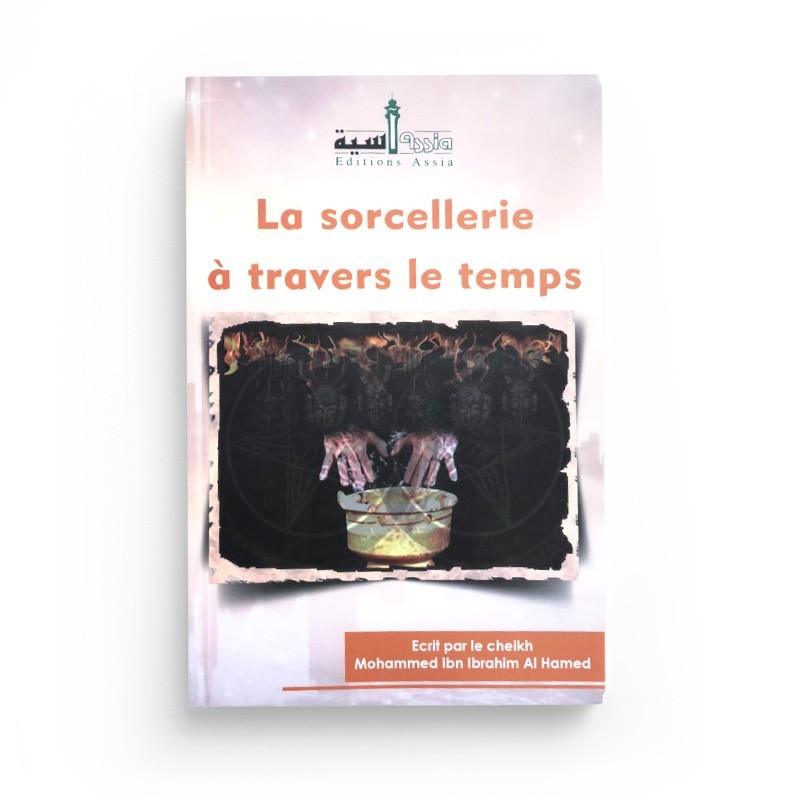 la-sorcellerie-a-travers-le-temps-ibn-ibrahim-al-ahmed-editions-assia