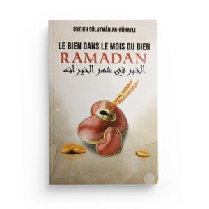 le-bien-dans-le-mois-du-bien-ramadan-cheikh-sulayman-ar-ruhayli-editions-ibn-badis