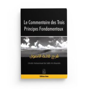 le-commentaire-des-trois-principes-fondamentaux-mohammed-ibn-saleh-al-uthaymin-editions-anas