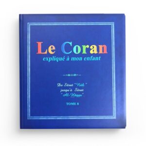 le-coran-explique-a-mon-enfant-tome-8-de-surat-nuh-jusqu-a-surat-al-haqqa