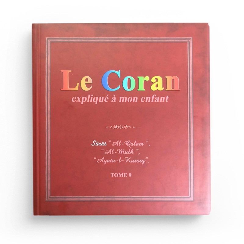 le-coran-explique-a-mon-enfant-tome-9-surat-al-qalam-al-mulk-ayatu-l-kursiy