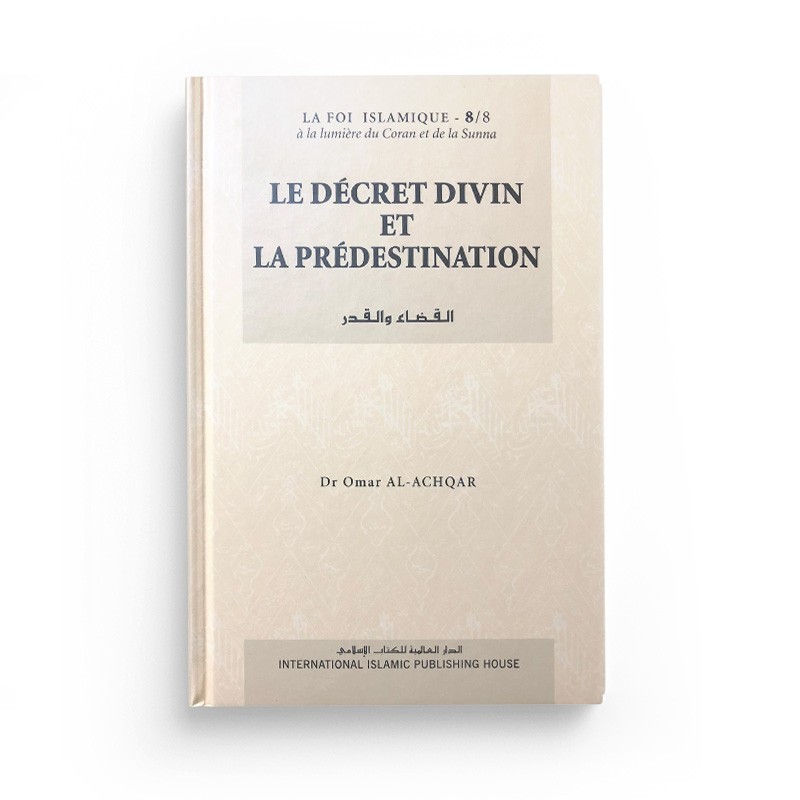le-decret-divin-et-la-predestination-collection-la-foi-islamique-omar-al-achqar-tome-8-editions-iiph