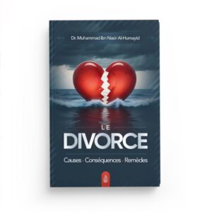 le-divorce-causes-consequences-remedes-dr-muhammad-ibn-nasir-al-humayid-ibn-badis