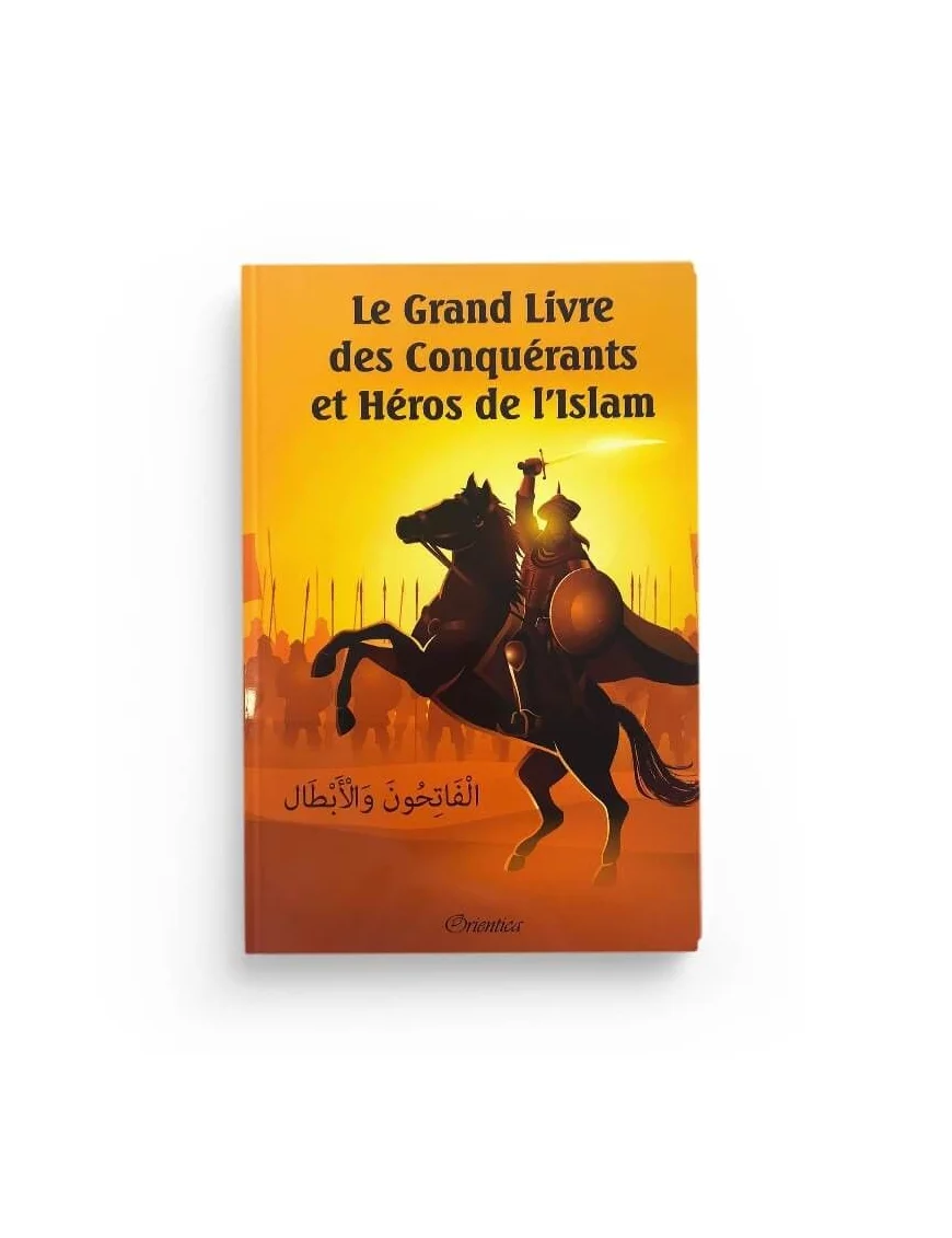 le-grand-livre-des-conquerants-et-heros-de-l-islam-editions-orientica