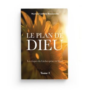 le-plan-de-dieu-tome-2-les-etapes-du-lacher-prise-en-islam-de-myriam-lakhdar-bounamcha-tome-2-editions-hedilina (2)