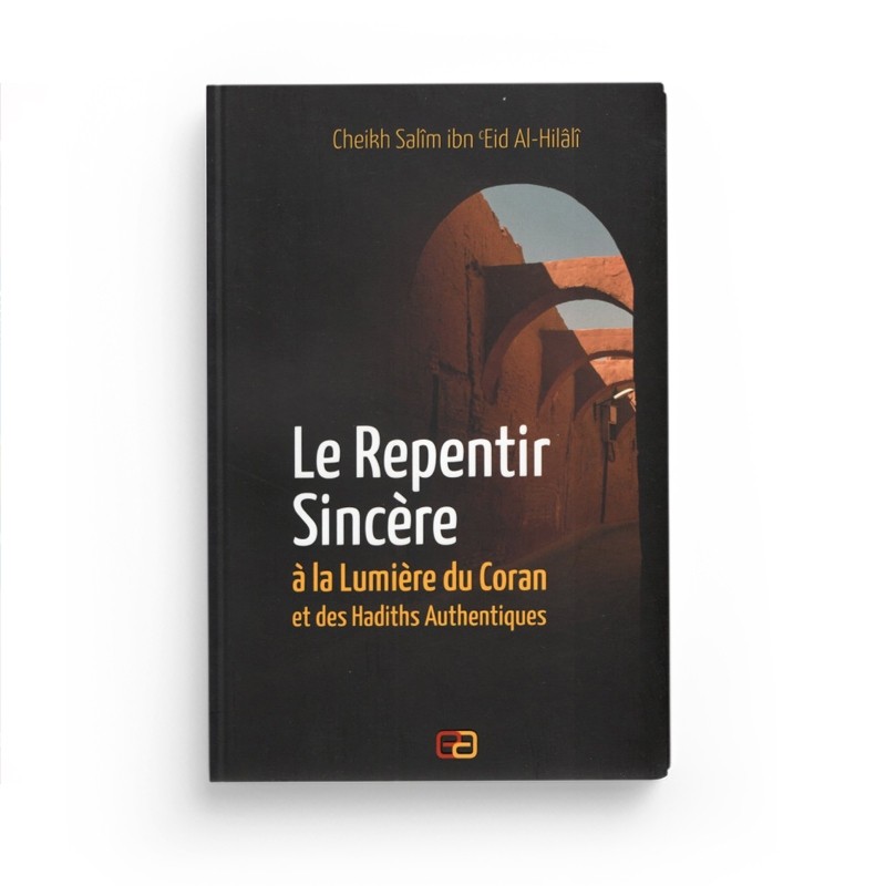 le-repentir-sincere-a-la-lumiere-du-coran-et-des-hadiths-authentiques-cheikh-salim-ibn-eid-al-hilali-anas
