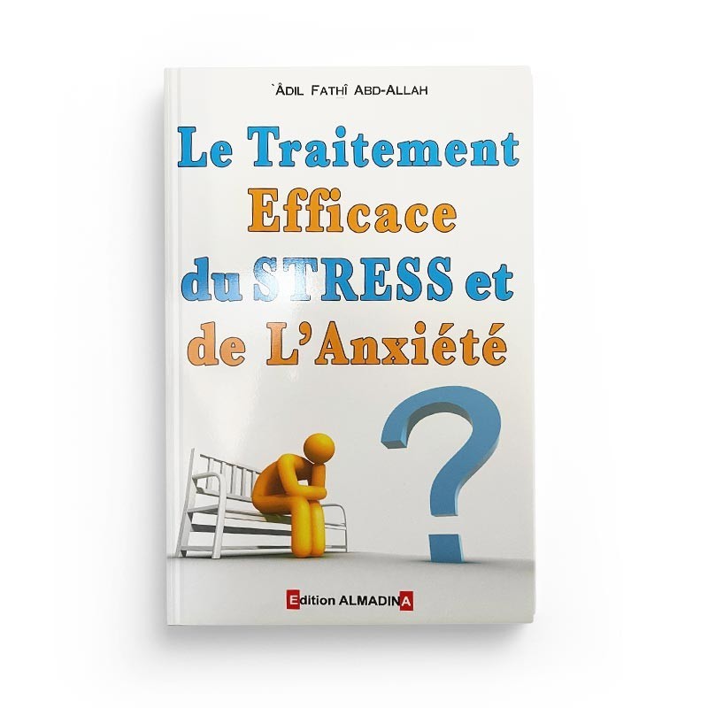 le-traitement-efficace-du-stress-et-de-l-anxiete-de-adil-fathi-abd-allah-4eme-edition-editions-almadina