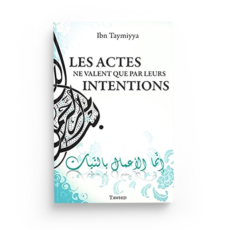 les-actes-ne-valent-que-par-leurs-intentions-ibn-taymiya-editions-tawhid