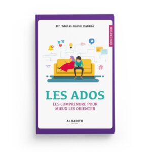 les-ados-les-comprendre-pour-mieux-les-orienter-dr-abd-al-karim-bakkar-editions-al-hadith (2)