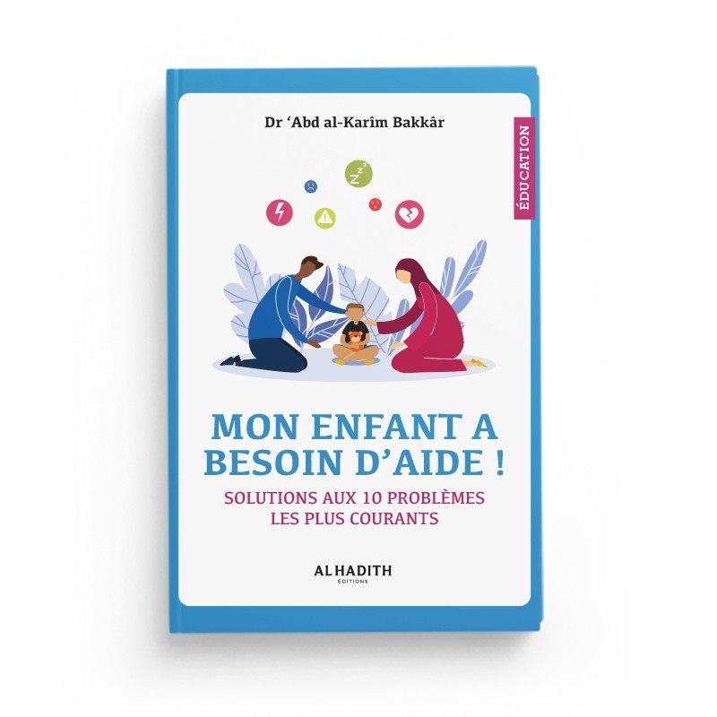 mon-enfant-a-besoin-d-aide-solutions-aux-10-problemes-les-plus-courants-dr-abd-al-karim-bakkar-editions-al-hadith (2)