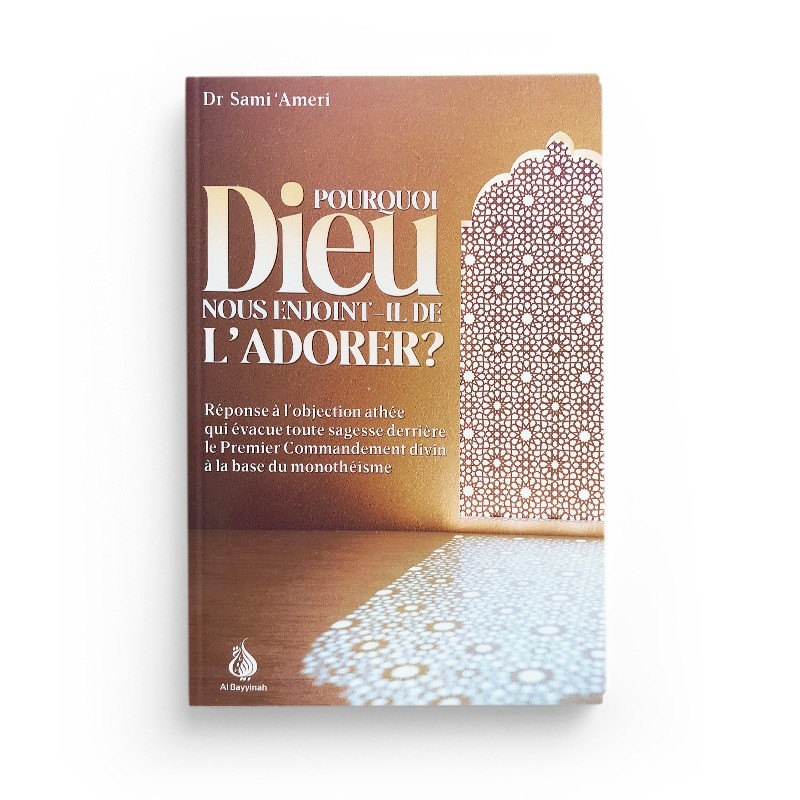 pourquoi-dieu-nous-enjoint-il-de-l-adorer-sami-ameri-editions-al-bayyinah (4)
