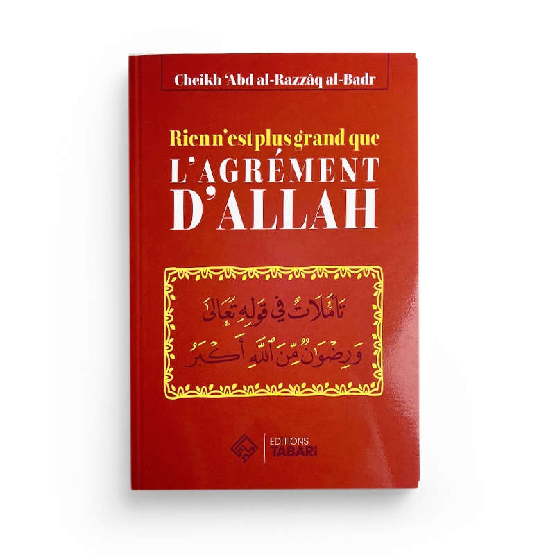 rien-n-est-plus-grand-que-l-agrement-d-allah-abd-al-razzaq-al-badr-editions-tabari.jpg