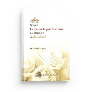 soyez-la-femme-la-plus-heureuse-au-monde-de-aidh-el-qarni-editions-iiph