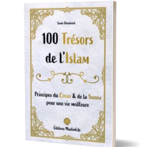 100 Trésors de l'Islam - Principes du Coran et de la Sunna pour une vie meilleure - Samir Doudouch - Editions MuslimLife-1